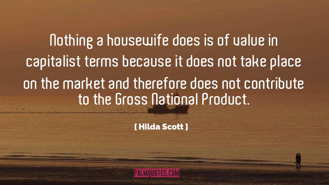 Hilda Scott Quotes: Nothing a housewife does is