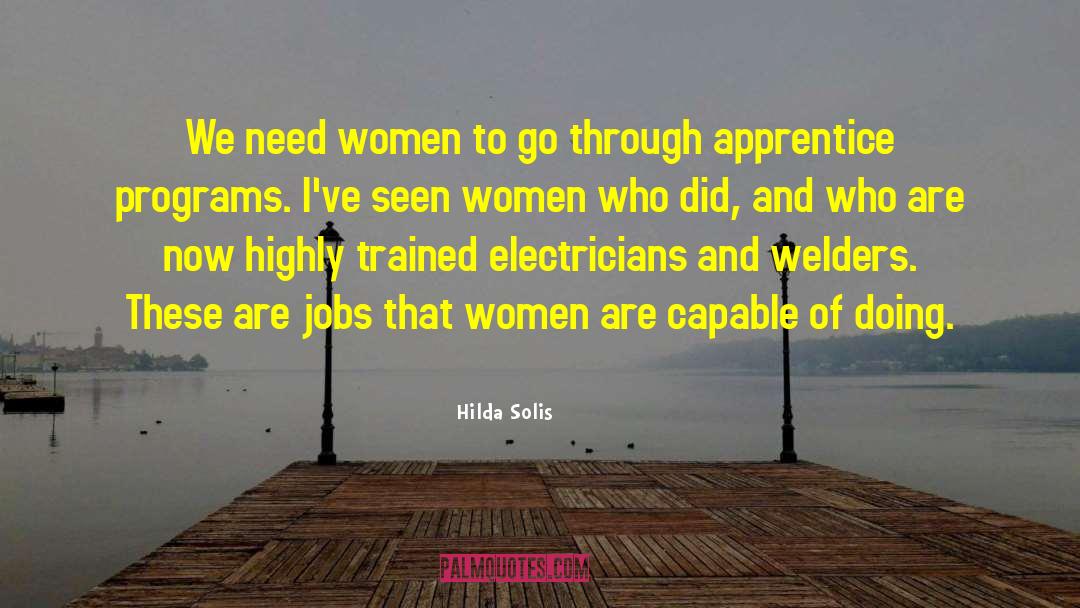 Hilda Solis Quotes: We need women to go