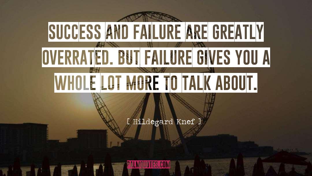 Hildegard Knef Quotes: Success and failure are greatly