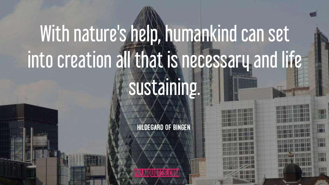 Hildegard Of Bingen Quotes: With nature's help, humankind can