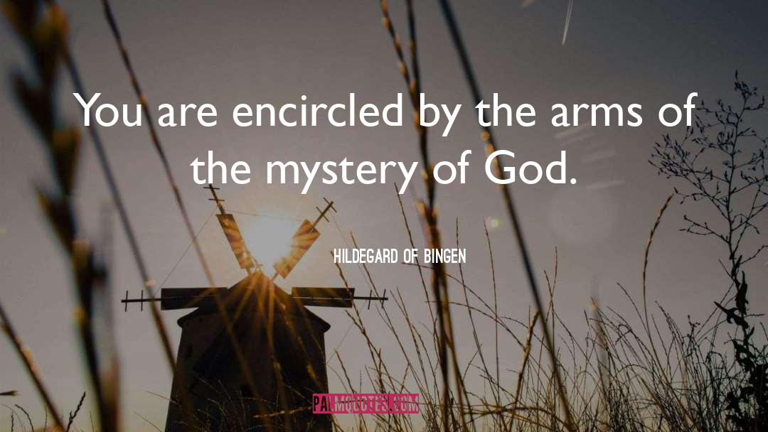 Hildegard Of Bingen Quotes: You are encircled by the