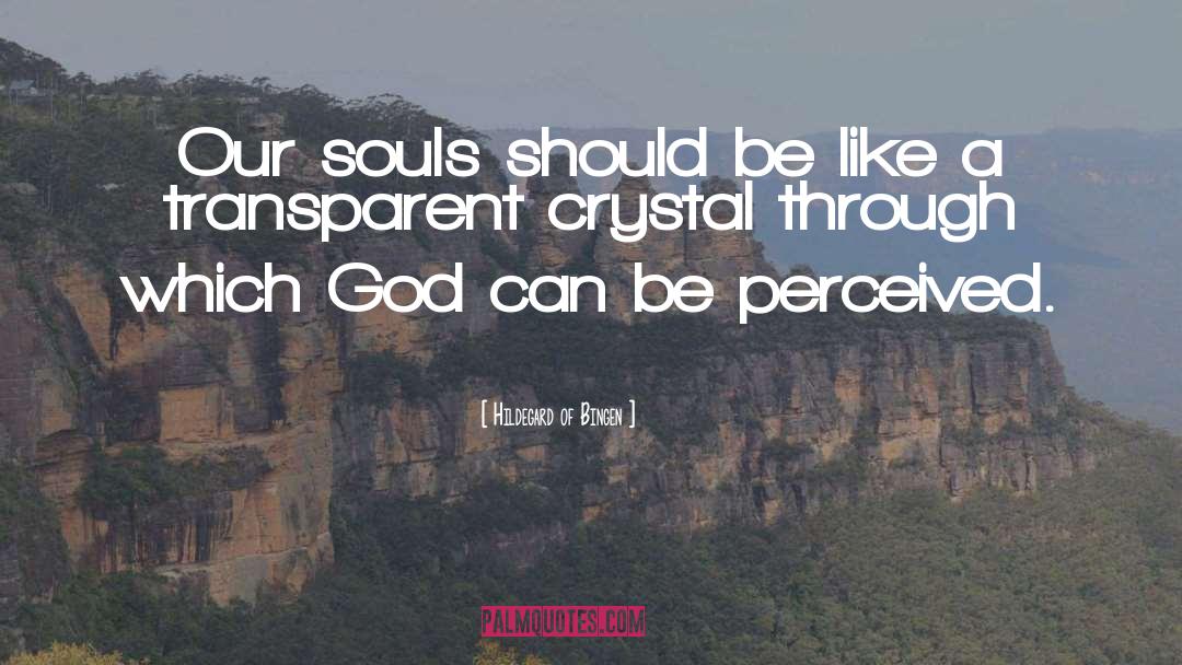 Hildegard Of Bingen Quotes: Our souls should be like