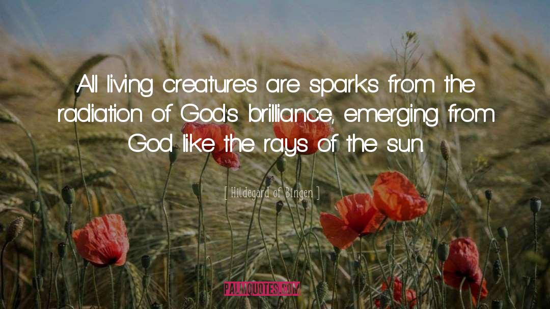 Hildegard Of Bingen Quotes: All living creatures are sparks