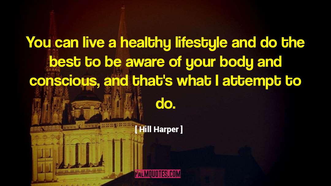 Hill Harper Quotes: You can live a healthy