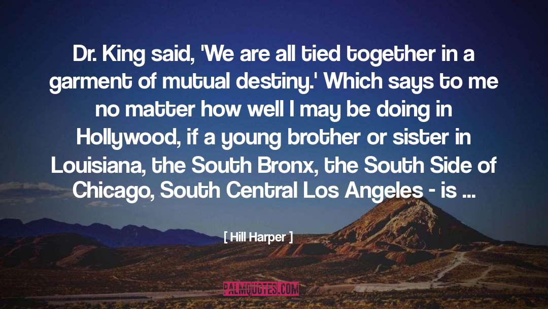 Hill Harper Quotes: Dr. King said, 'We are