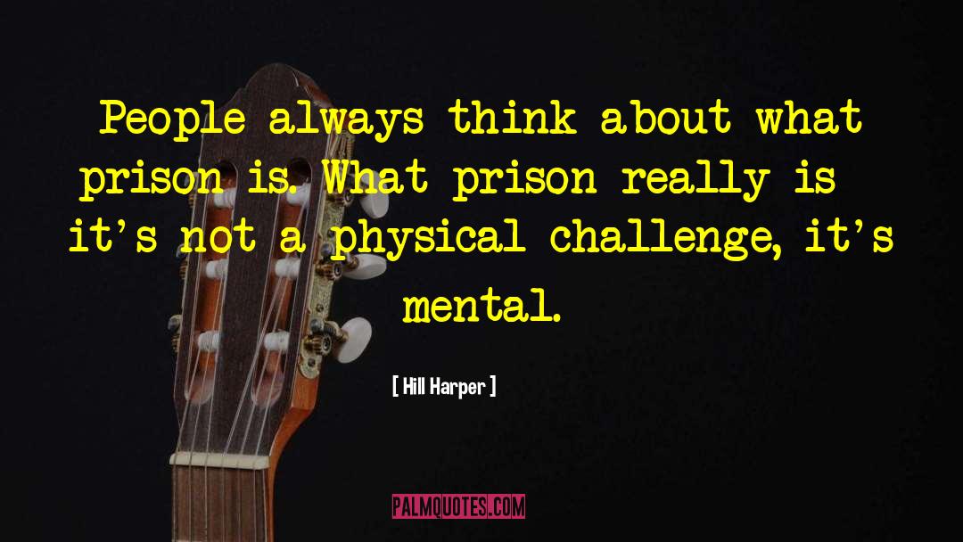 Hill Harper Quotes: People always think about what