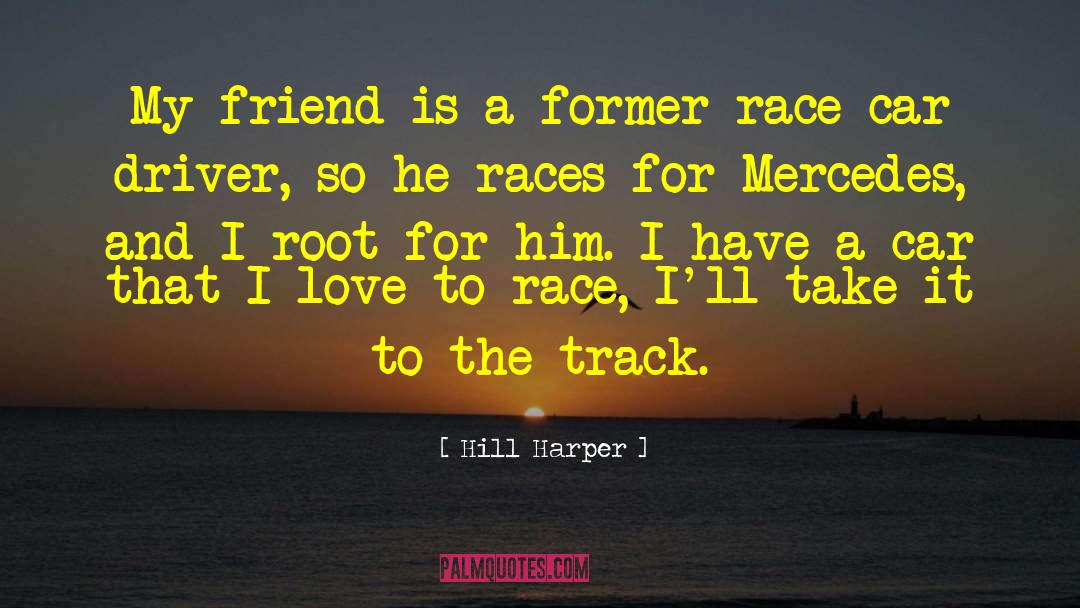 Hill Harper Quotes: My friend is a former