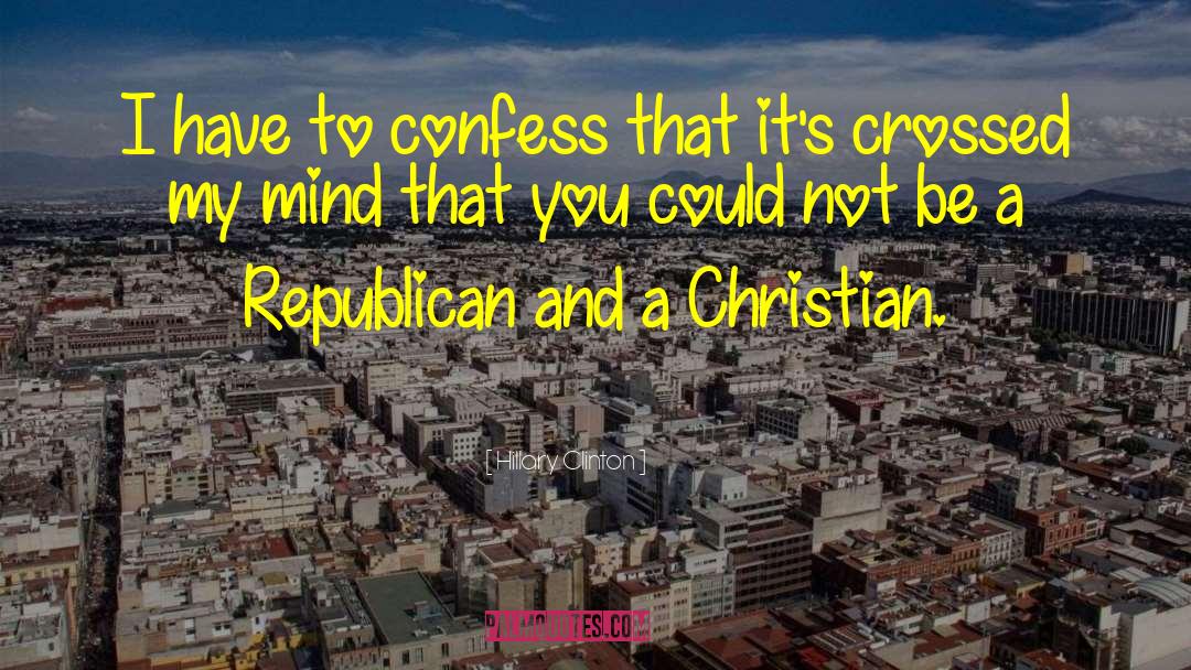 Hillary Clinton Quotes: I have to confess that