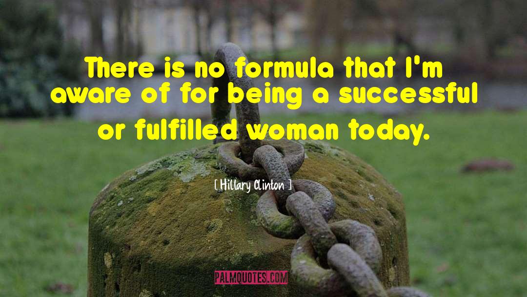 Hillary Clinton Quotes: There is no formula that