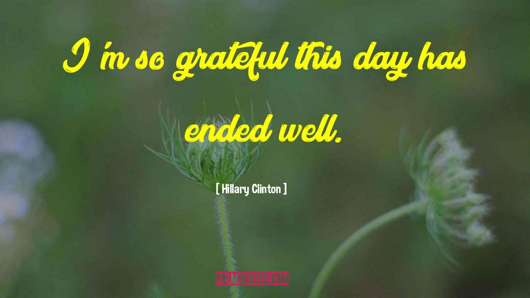 Hillary Clinton Quotes: I'm so grateful this day