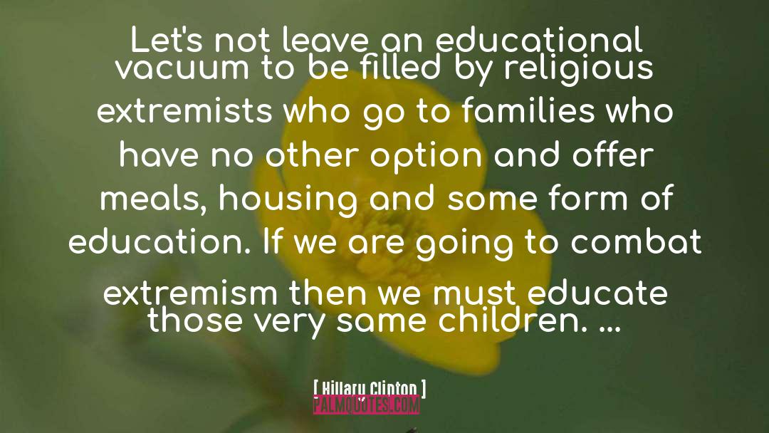 Hillary Clinton Quotes: Let's not leave an educational