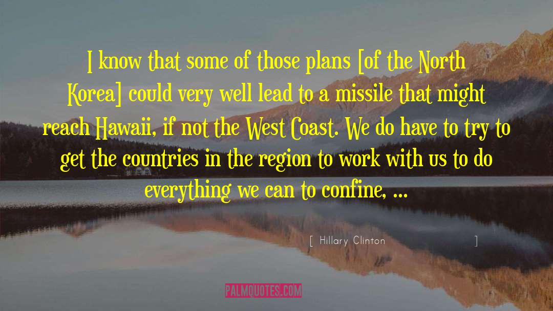 Hillary Clinton Quotes: I know that some of