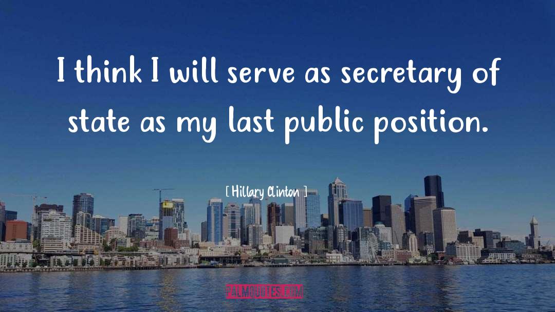 Hillary Clinton Quotes: I think I will serve