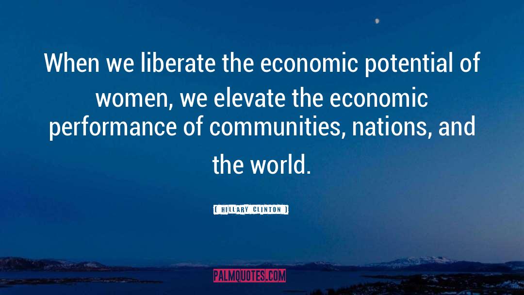 Hillary Clinton Quotes: When we liberate the economic