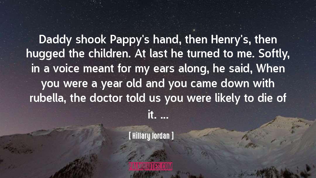 Hillary Jordan Quotes: Daddy shook Pappy's hand, then