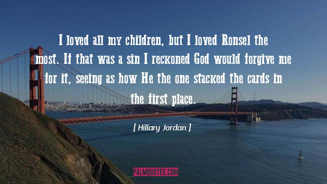 Hillary Jordan Quotes: I loved all my children,