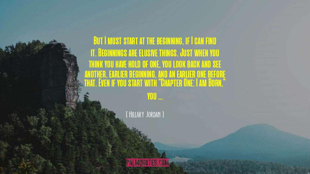 Hillary Jordan Quotes: But I must start at