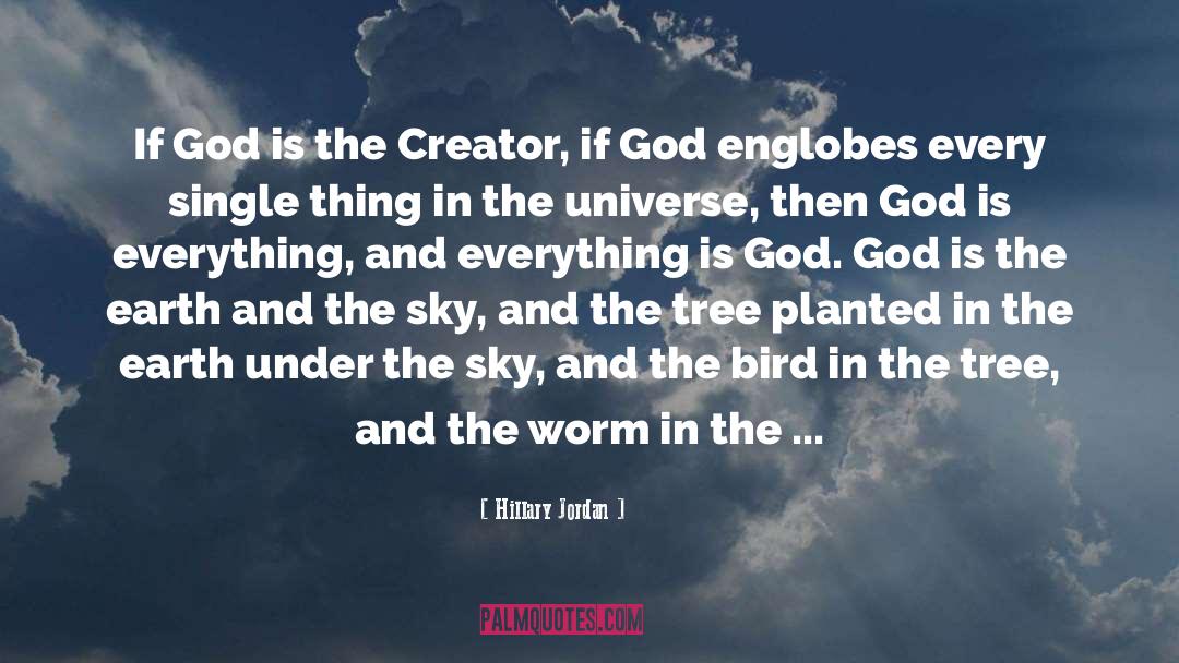 Hillary Jordan Quotes: If God is the Creator,