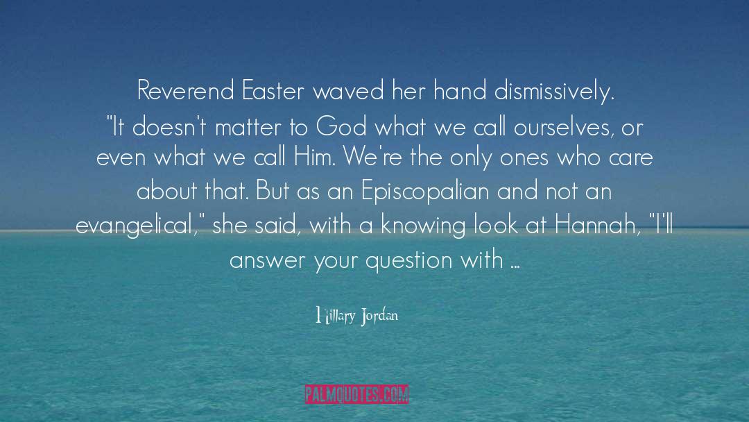 Hillary Jordan Quotes: Reverend Easter waved her hand