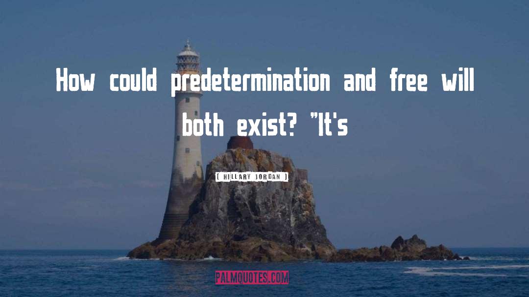 Hillary Jordan Quotes: How could predetermination and free