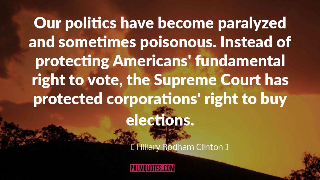 Hillary Rodham Clinton Quotes: Our politics have become paralyzed