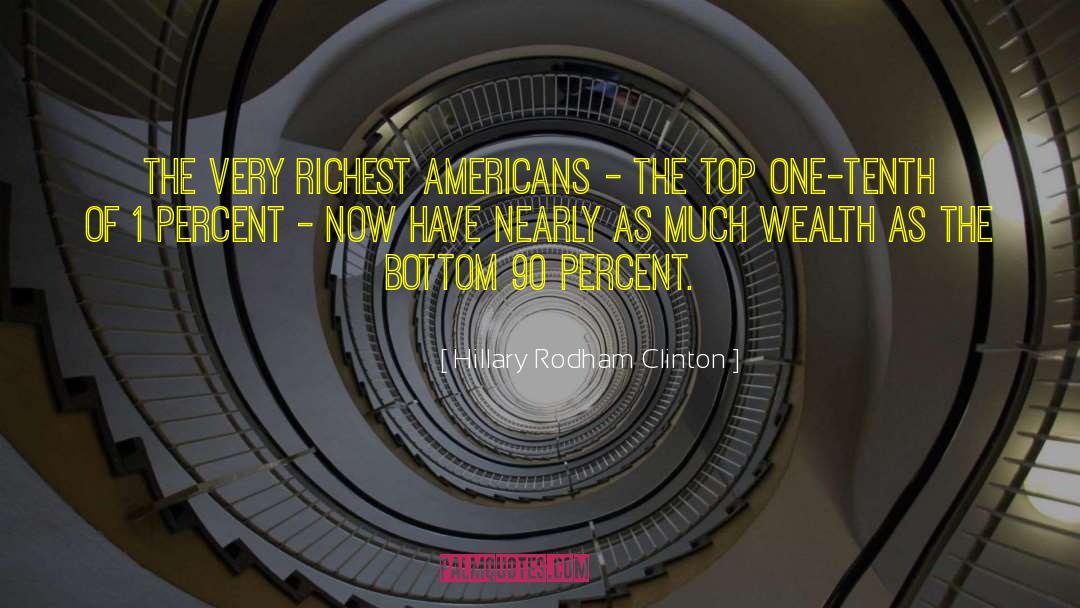 Hillary Rodham Clinton Quotes: The very richest Americans -