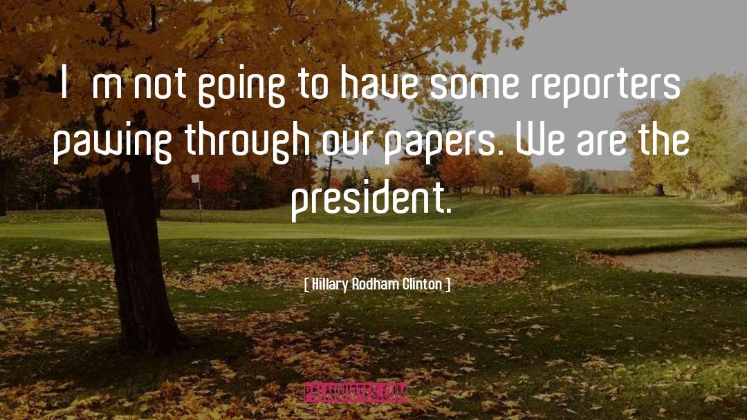 Hillary Rodham Clinton Quotes: I'm not going to have