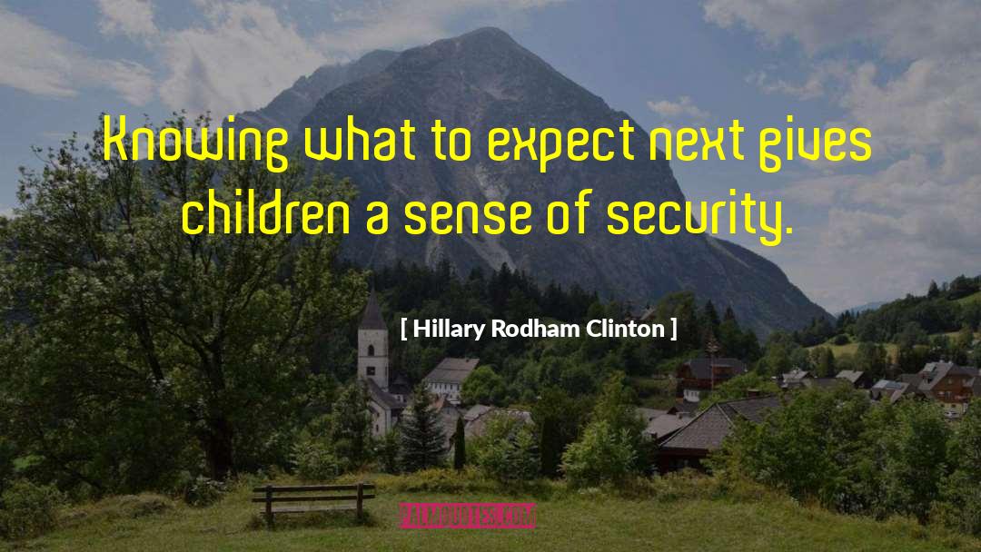 Hillary Rodham Clinton Quotes: Knowing what to expect next