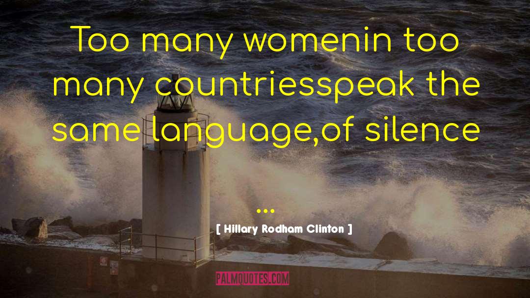 Hillary Rodham Clinton Quotes: Too many women<br>in too many