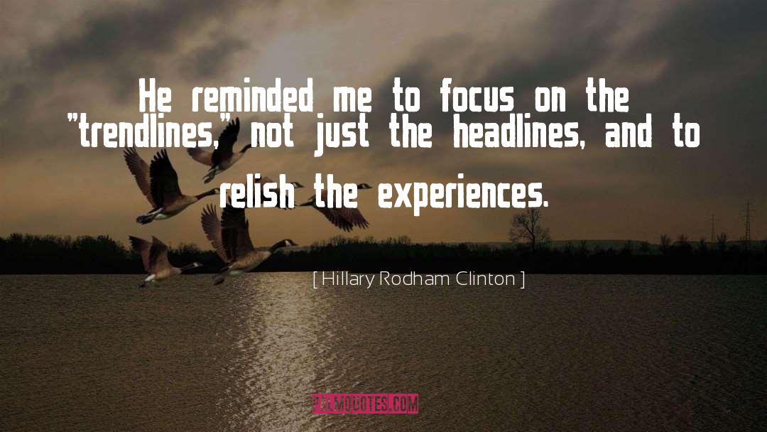 Hillary Rodham Clinton Quotes: He reminded me to focus