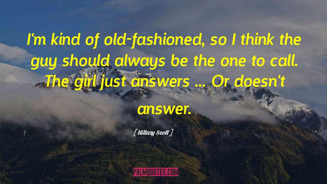 Hillary Scott Quotes: I'm kind of old-fashioned, so