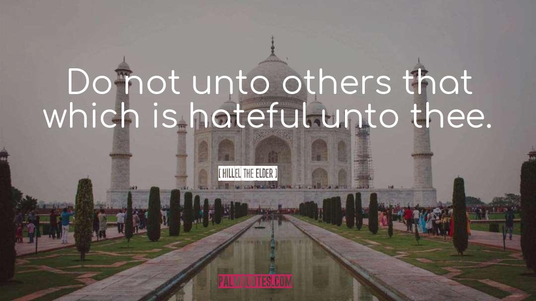 Hillel The Elder Quotes: Do not unto others that