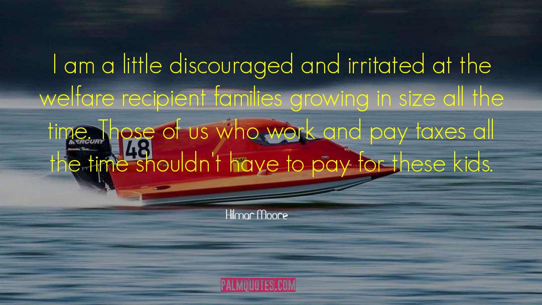 Hilmar Moore Quotes: I am a little discouraged