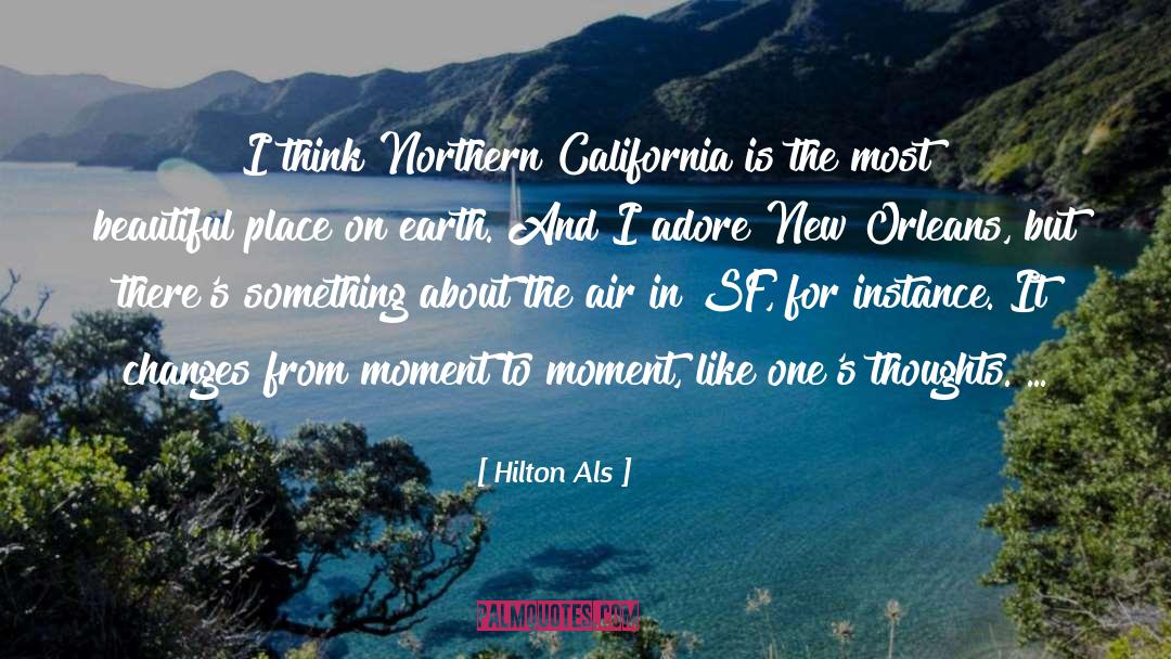 Hilton Als Quotes: I think Northern California is