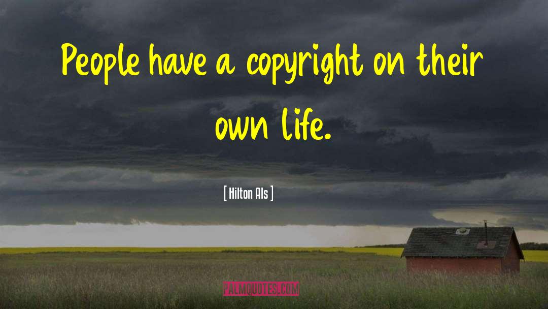 Hilton Als Quotes: People have a copyright on