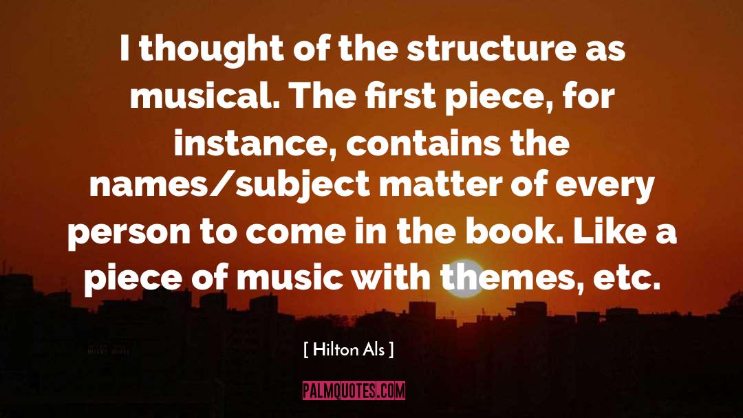 Hilton Als Quotes: I thought of the structure