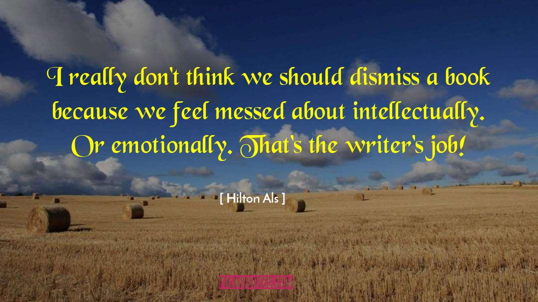 Hilton Als Quotes: I really don't think we