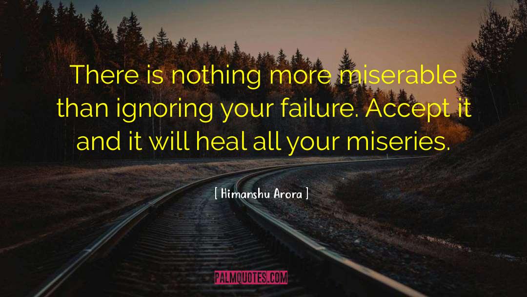 Himanshu Arora Quotes: There is nothing more miserable