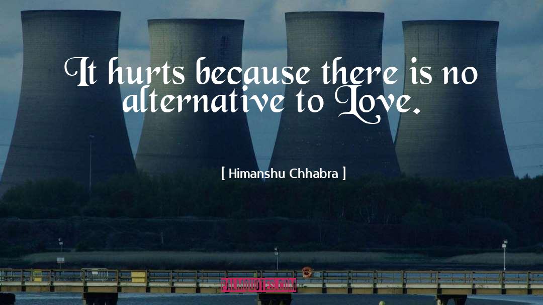 Himanshu Chhabra Quotes: It hurts because there is