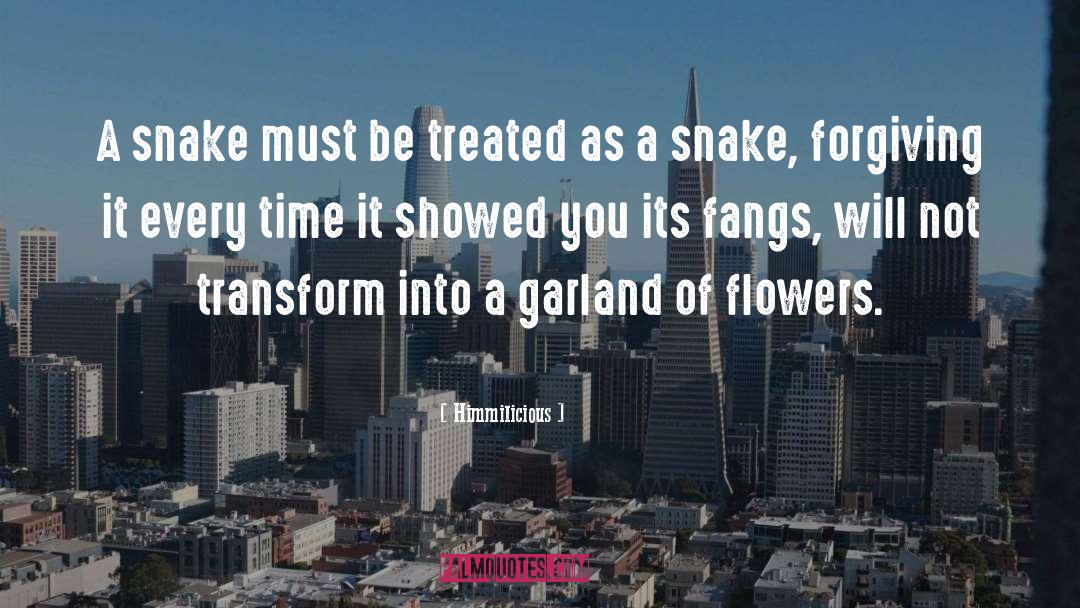 Himmilicious Quotes: A snake must be treated