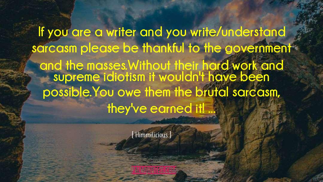 Himmilicious Quotes: If you are a writer