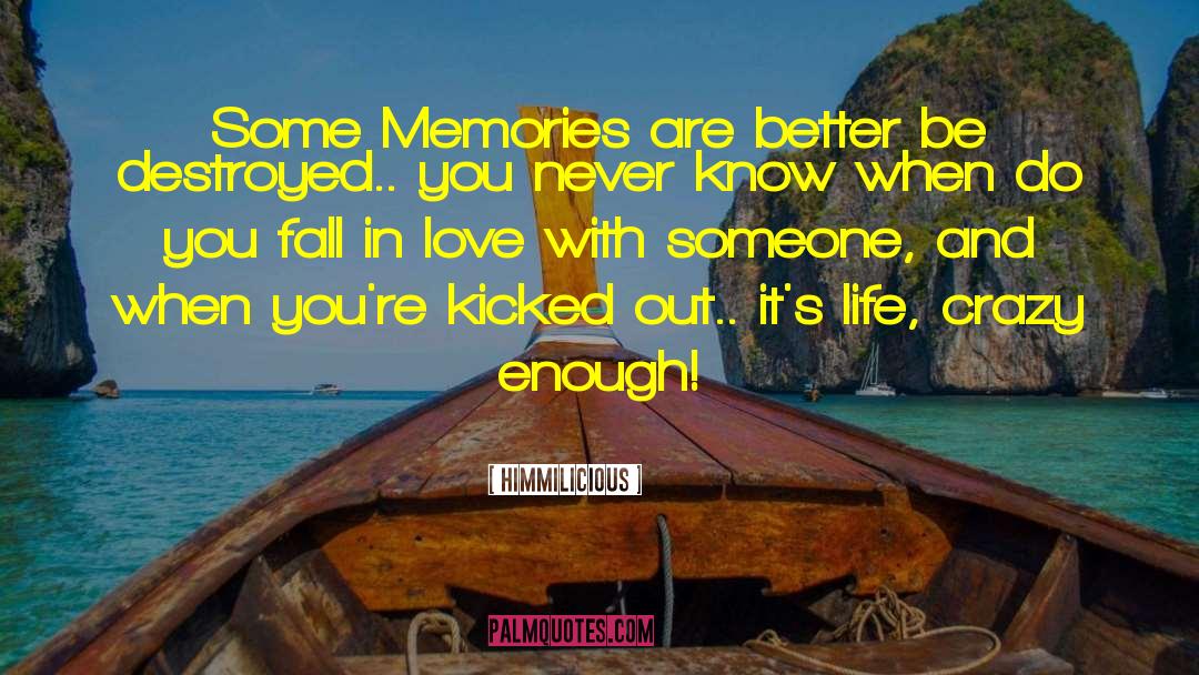 Himmilicious Quotes: Some Memories are better be