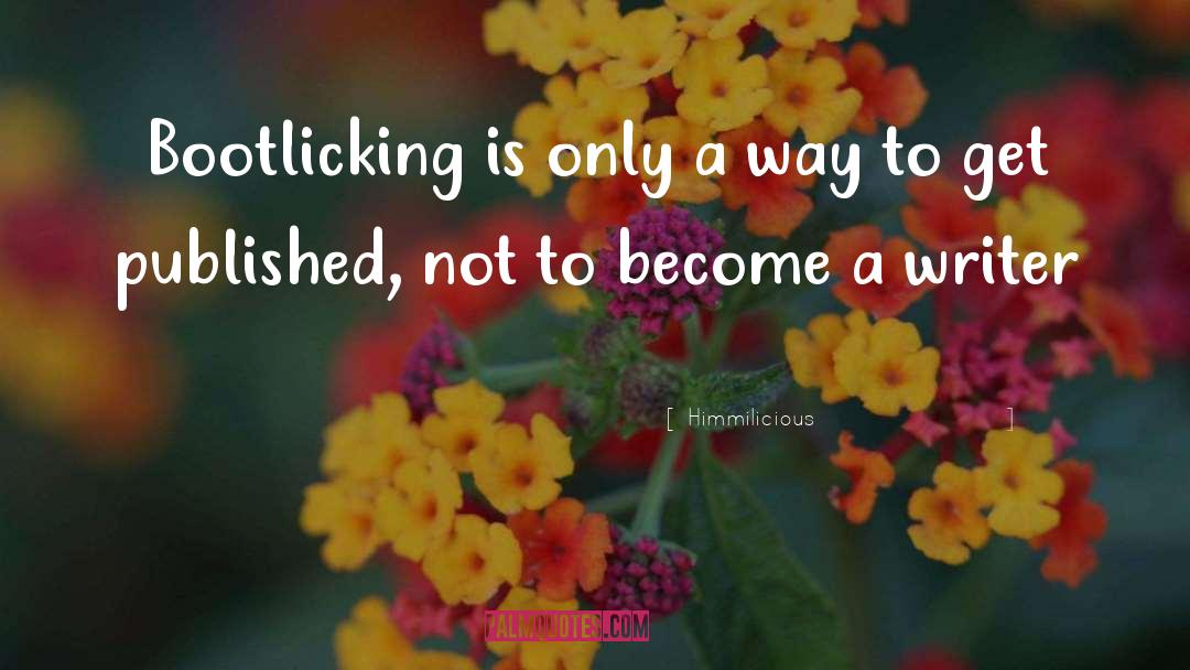 Himmilicious Quotes: Bootlicking is only a way