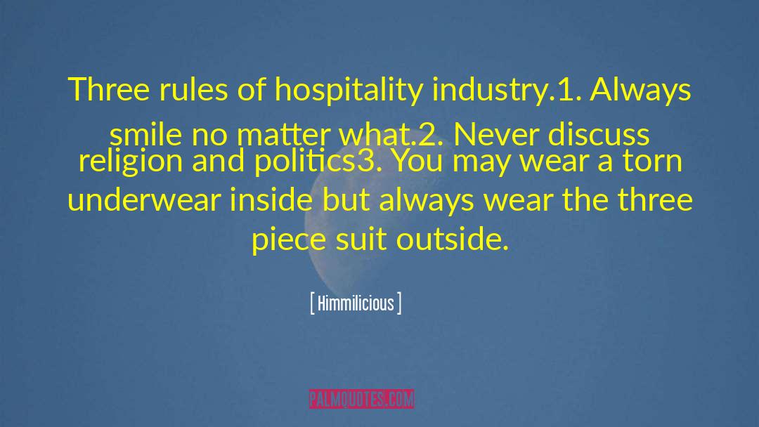 Himmilicious Quotes: Three rules of hospitality industry.<br>1.