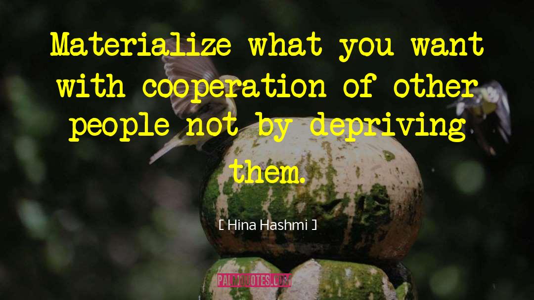 Hina Hashmi Quotes: Materialize what you want with