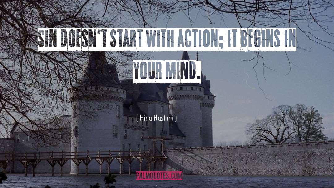 Hina Hashmi Quotes: Sin doesn't start with action;