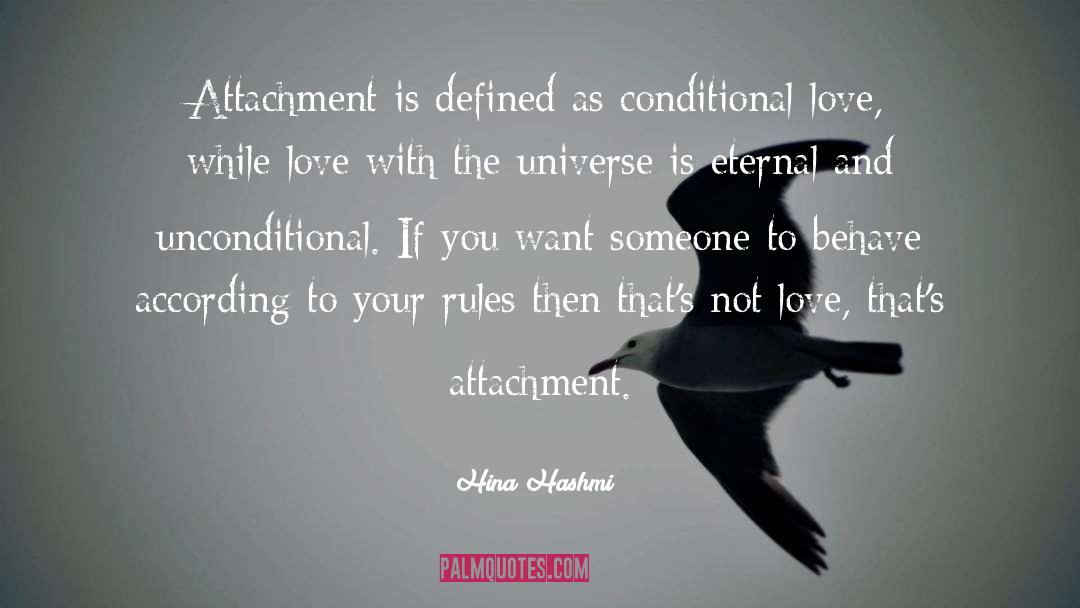 Hina Hashmi Quotes: Attachment is defined as conditional