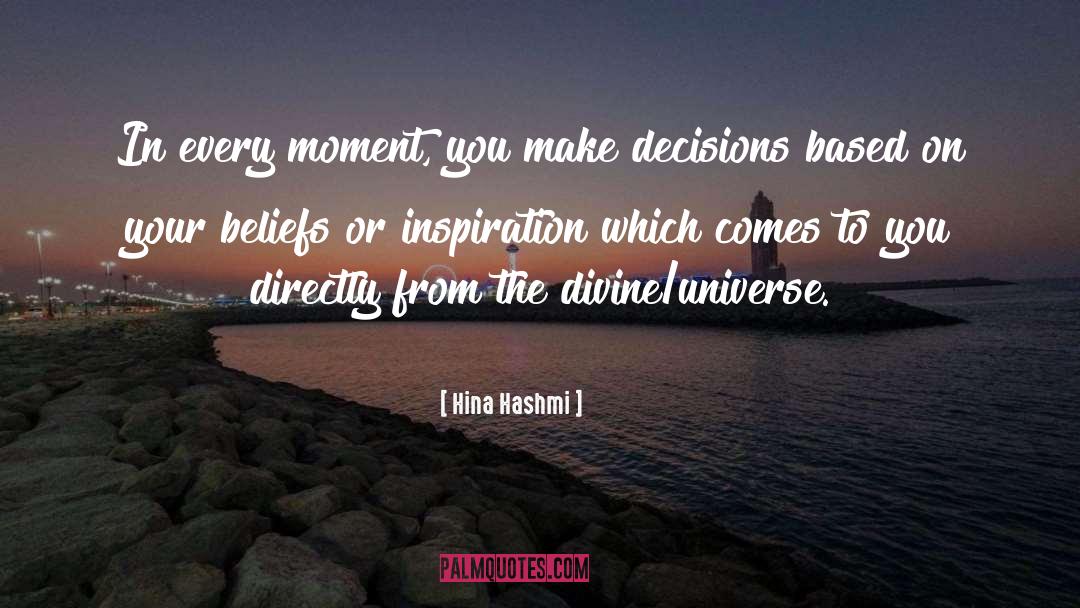 Hina Hashmi Quotes: In every moment, you make