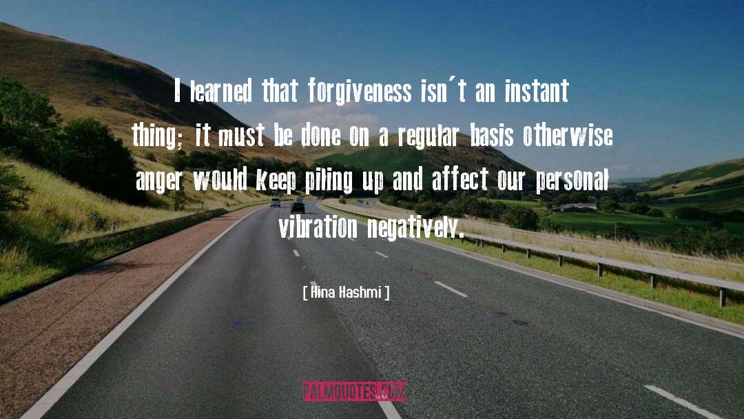 Hina Hashmi Quotes: I learned that forgiveness isn't