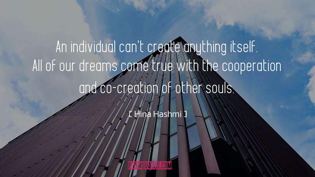 Hina Hashmi Quotes: An individual can't create anything